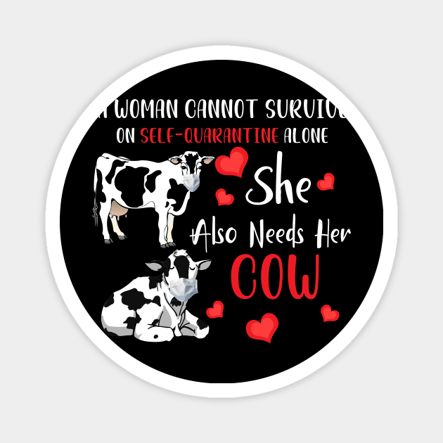 A Woman Cannot Survive On Self-Quarantine Alone Cow Magnet by Pelman